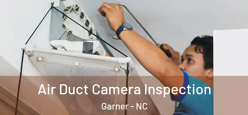  Air Duct Camera Inspection Garner - NC