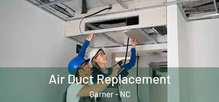  Air Duct Replacement Garner - NC