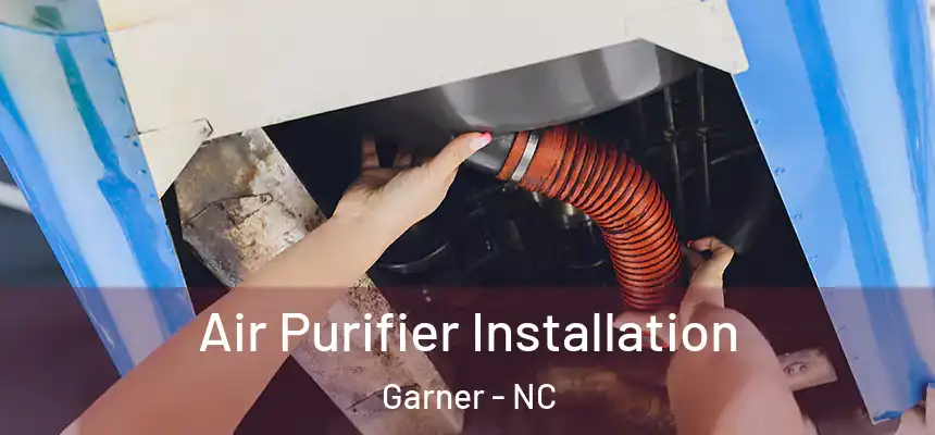  Air Purifier Installation Garner - NC