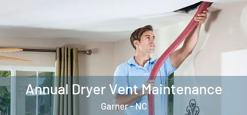  Annual Dryer Vent Maintenance Garner - NC