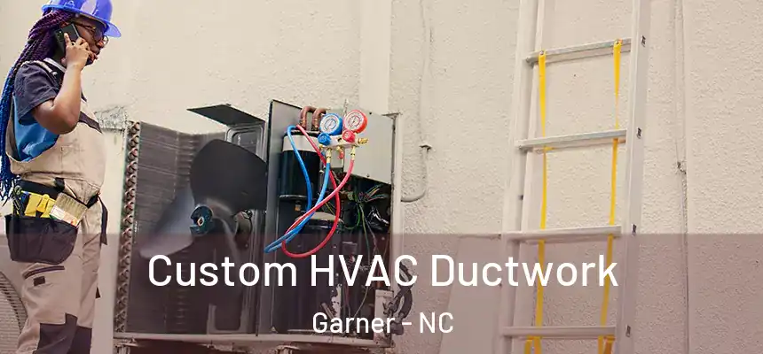  Custom HVAC Ductwork Garner - NC