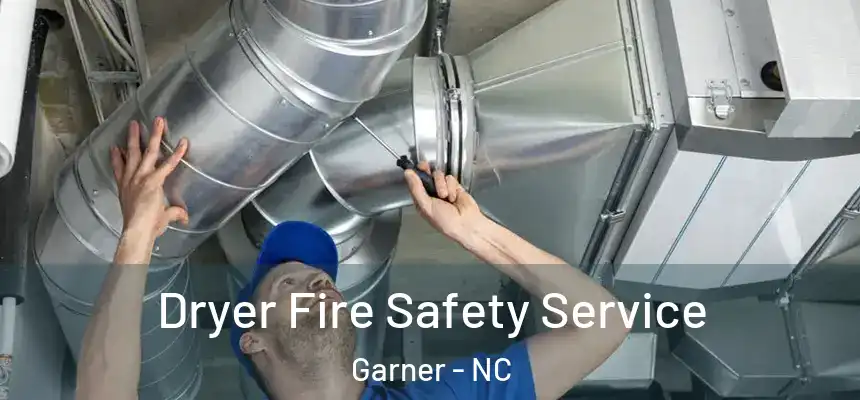  Dryer Fire Safety Service Garner - NC