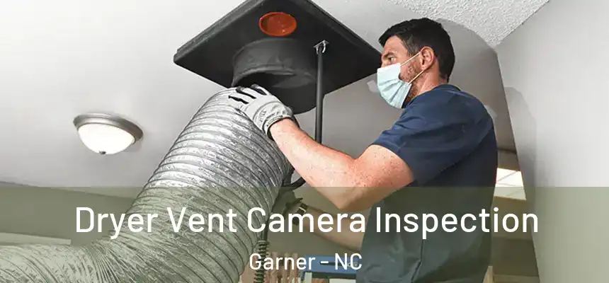 Dryer Vent Camera Inspection Garner - NC