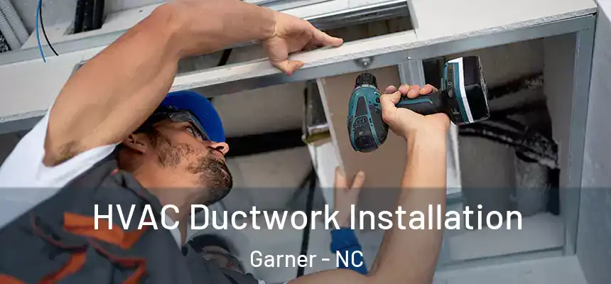  HVAC Ductwork Installation Garner - NC