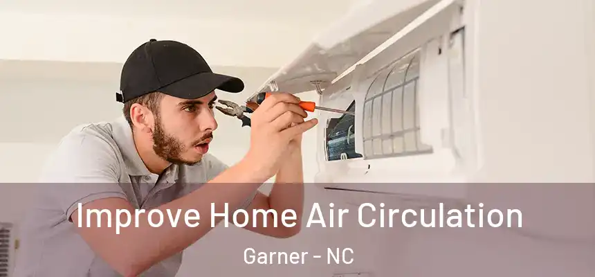  Improve Home Air Circulation Garner - NC