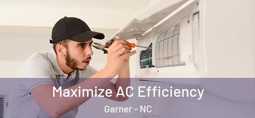 Maximize AC Efficiency Garner - NC