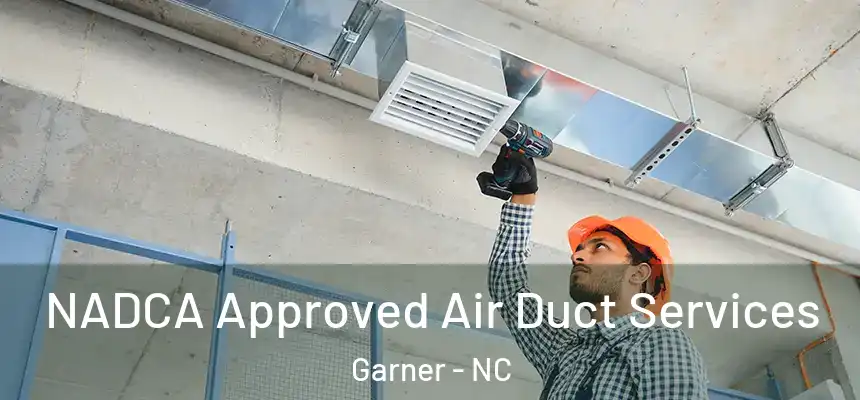  NADCA Approved Air Duct Services Garner - NC