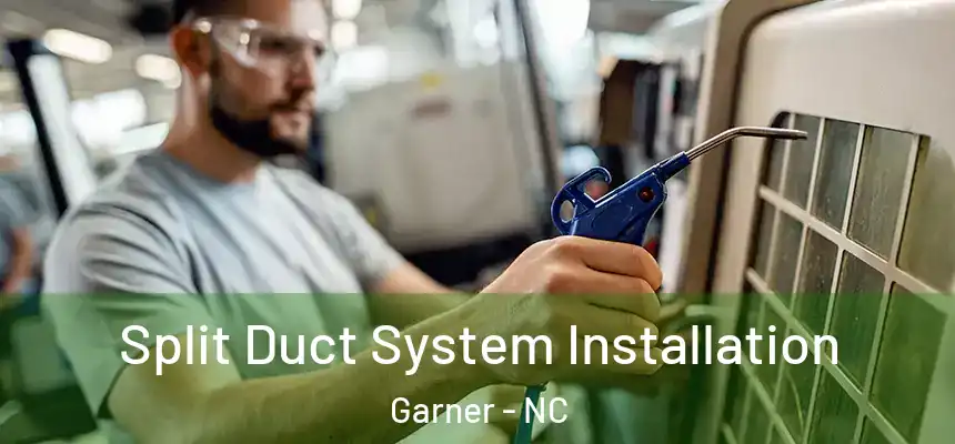 Split Duct System Installation Garner - NC